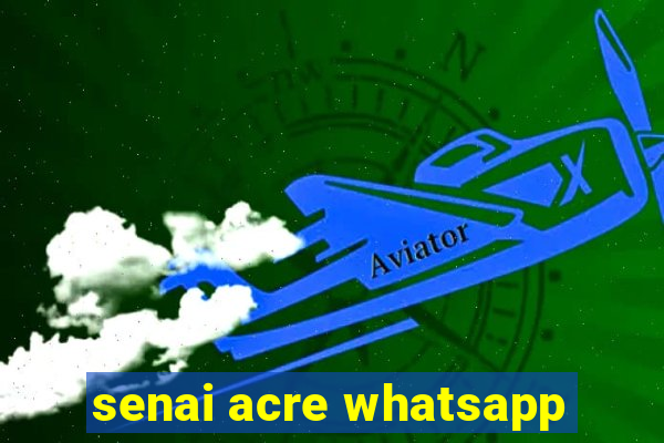 senai acre whatsapp